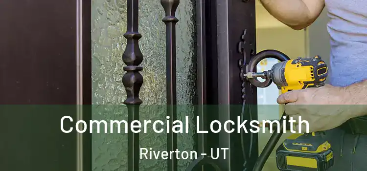 Commercial Locksmith Riverton - UT