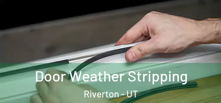 Door Weather Stripping Riverton - UT