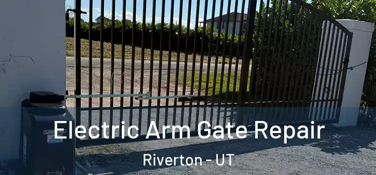 Electric Arm Gate Repair Riverton - UT