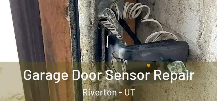Garage Door Sensor Repair Riverton - UT