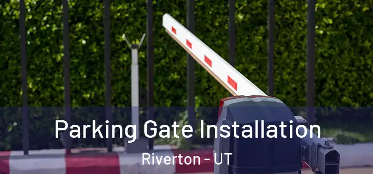 Parking Gate Installation Riverton - UT